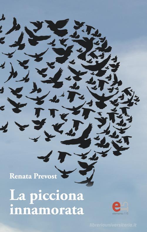 La picciona innamorata di Renata Prevost edito da Elemento 115