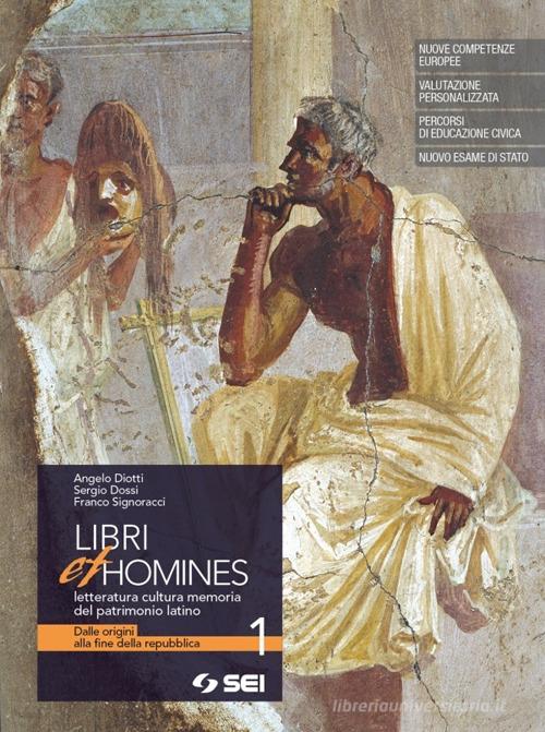 Libri et homines. Letteratura, cultura, memoria del patrimonio latino. Per i Licei e gli Ist. magistrali. Con e-book. Con espansione online vol. 2 di Angelo Diotti, Sergio Dossi, Franco Signoracci edito da SEI