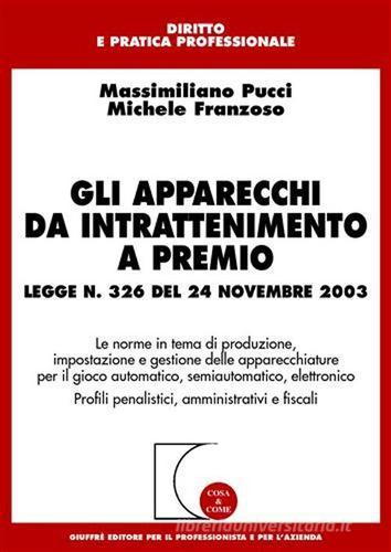 Gli apparecchi da intrattenimento a premio di Massimiliano Pucci, Michele Franzoso edito da Giuffrè