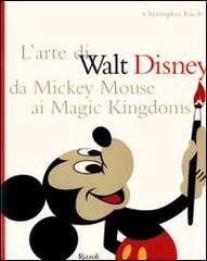L' arte di Walt Disney da Mickey Mouse ai Magic Kingdoms di Christopher Finch edito da Rizzoli
