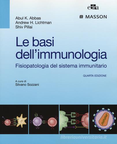 Le basi dell'immunologia. Fisiopatologia del sistema immunitario di Abul K. Abbas, Andrew H. Lichtman, Shiv Pillai edito da Edra Masson