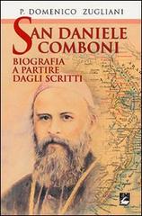 San Daniele Comboni. Biografia a partire dagli scritti di Domenico Zugliani edito da EMI