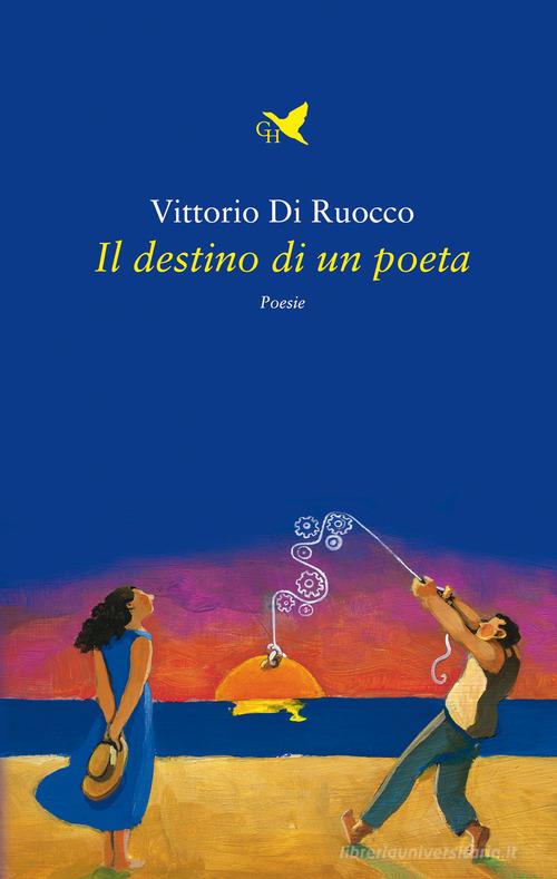 Il destino di un poeta di Vittorio Di Ruocco edito da Giovane Holden Edizioni