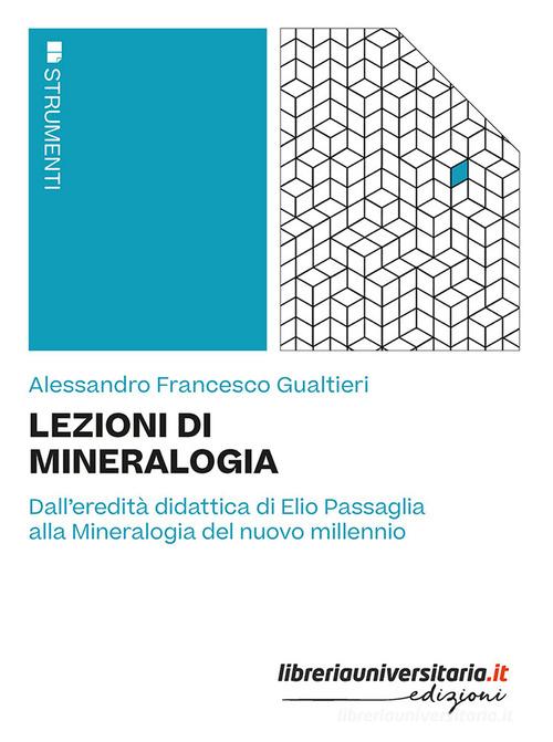 Lezioni di mineralogia di Alessandro Francesco Gualtieri edito da libreriauniversitaria.it