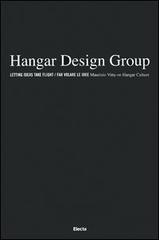 Hangar Design Group. Letting ideas take flight-Far volare le idee di Maurizio Vitta edito da Mondadori Electa