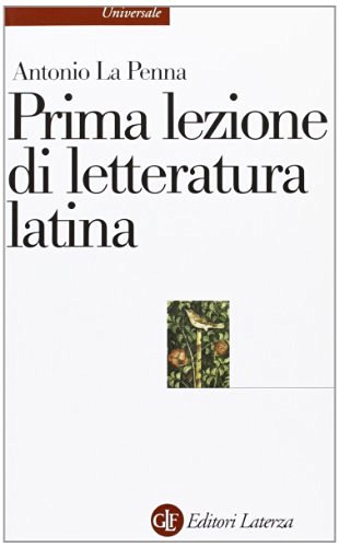 Prima lezione di letteratura latina di Antonio La Penna edito da Laterza