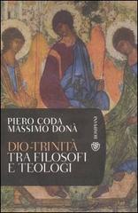 Dio-Trinità. Tra filosofi e teologi di Piero Coda, Massimo Donà edito da Bompiani
