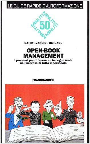 Open-book management. I processi per ottenere un impegno reale nell'impresa di tutto il personale di Cathy Ivancic, Jim Bado edito da Franco Angeli