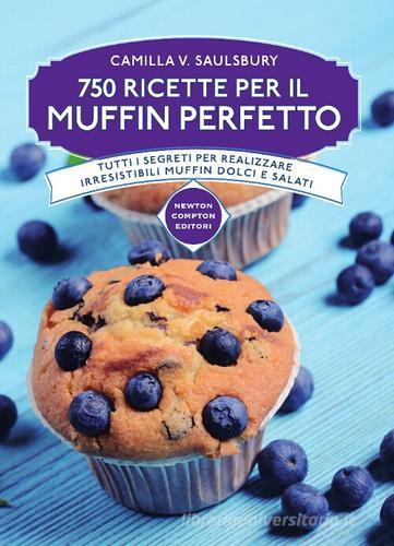 750 ricette per il muffin perfetto di Camilla V. Saulsbury edito da Newton Compton Editori