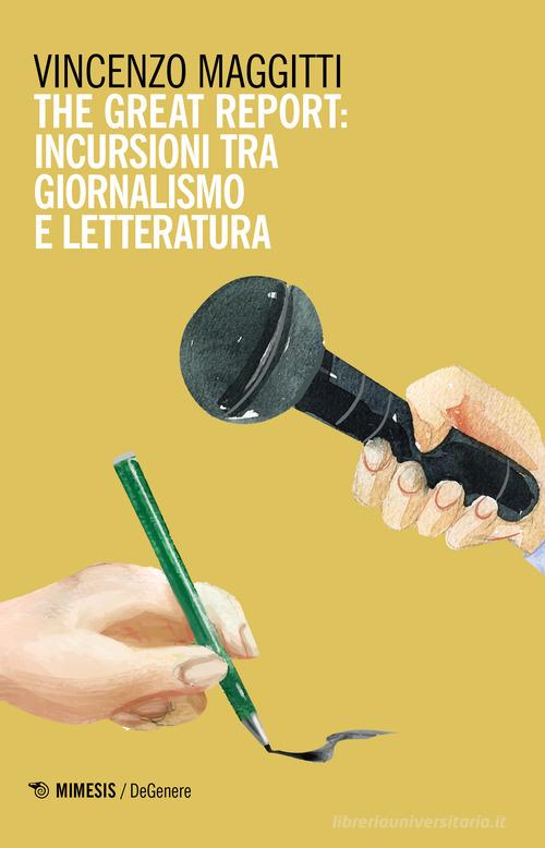 The great report: incursioni tra letteratura e giornalismo di Vincenzo Maggitti edito da Mimesis