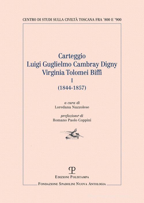Carteggio Luigi Guglielmo Cambray Digny-Virginia Tolomei Biffi (1844-1857) vol.1 edito da Polistampa