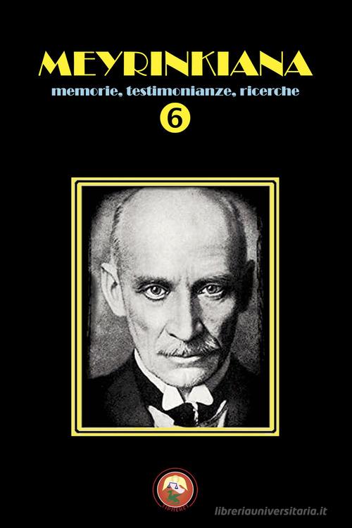 Meyrinkiana. Memorie, testimonianze, ricerche vol. 6 edito da Tipheret