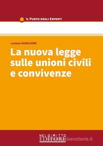 La nuova legge sulle unioni civili e convivenze di Luciano Guaglione edito da Neldiritto Editore