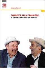 Comicità alla francese. Il cinema di Louis de Funès di Edoardo Caroni edito da Bonanno