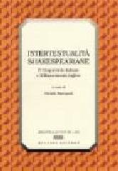 Intertestualità shakespeariane. Il Cinquecento italiano e il Rinascimento inglese edito da Bulzoni