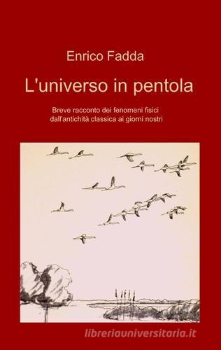 L' universo in pentola di Enrico Fadda edito da ilmiolibro self publishing