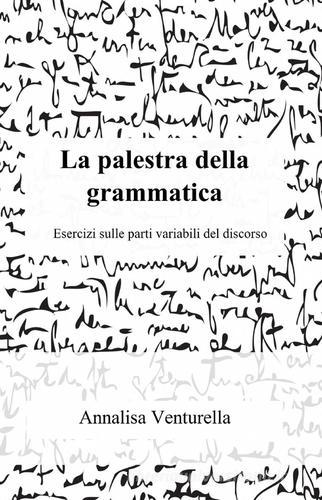 La palestra della grammatica di Annalisa Venturella edito da ilmiolibro self publishing