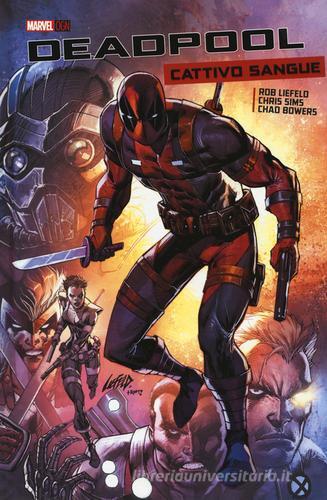 Cattivo sangue. Deadpool di Rob Liefeld, Chad Bowers, Chris Sims edito da Panini Comics