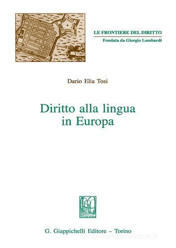 Diritto alla lingua in Europa di Dario Elia Tosi edito da Giappichelli