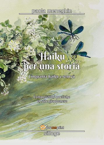 Haiku per una storia di Paola Meneghin edito da Youcanprint