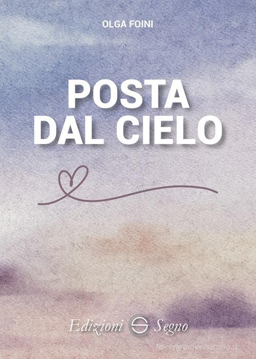 Posta dal Cielo di Olga Foini edito da Edizioni Segno