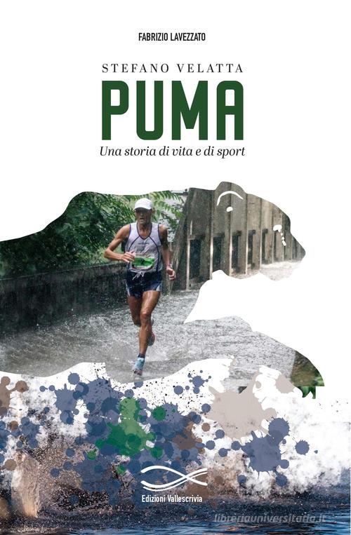 Puma. Una storia di vita e di sport di Fabrizio Lavezzato edito da Edizioni Vallescrivia