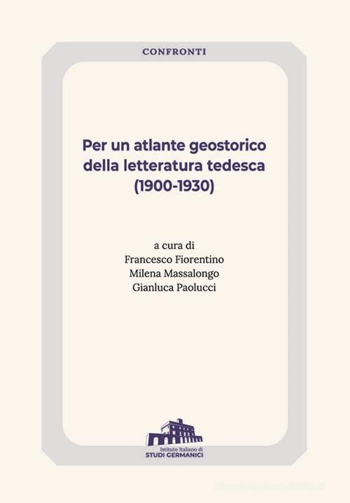 Per un atlante geostorico della letteratura tedesca edito da Istituto Italiano di Studi Germanici