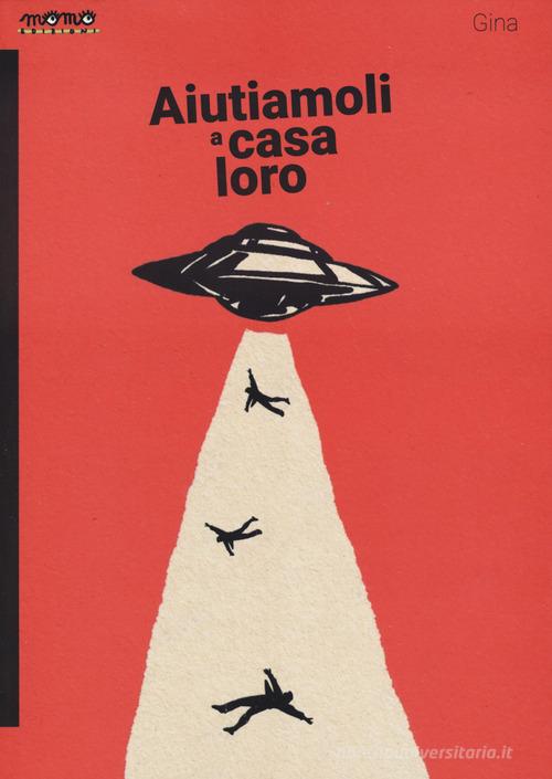 Libro Aiutiamoli a casa loro di Gina I libri di Momo di Momo Edizioni