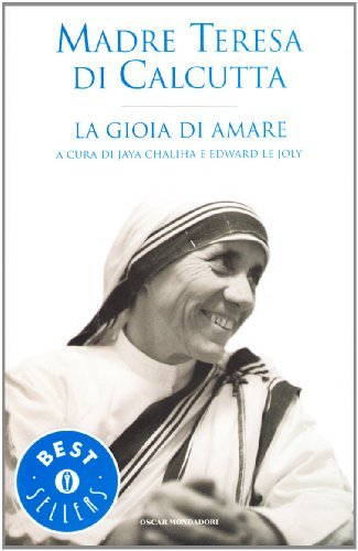 La gioia di amare di Teresa di Calcutta (santa) edito da Mondadori