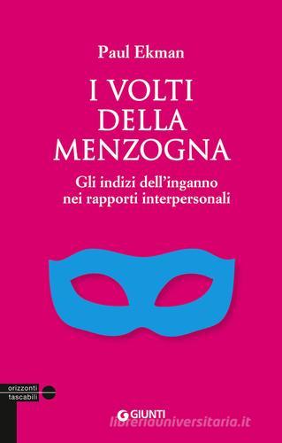 I volti della menzogna. Gli indizi dell'inganno nei rapporti interpersonali di Paul Ekman edito da Giunti Editore