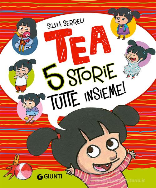 Cinque storie tutte insieme! Tea di Silvia Serreli edito da Giunti Editore