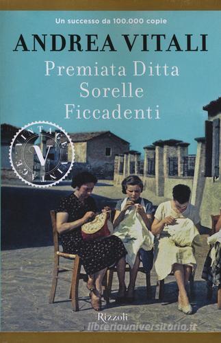 Premiata ditta Sorelle Ficcadenti di Andrea Vitali edito da Rizzoli