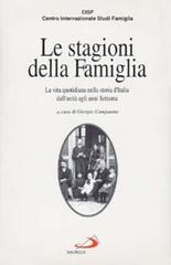 Le stagioni della famiglia. La vita quotidiana nella storia d'Italia dall'unità agli anni '70 edito da San Paolo Edizioni