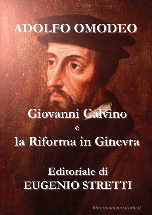 Giovanni Calvino e la Riforma a Ginevra di Adolfo Omodeo edito da Youcanprint