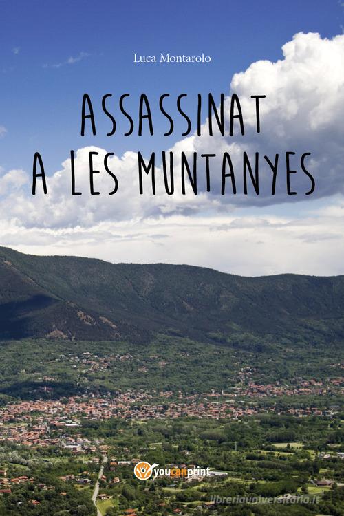 Assassinat a les muntanyes di Luca Montarolo edito da Youcanprint