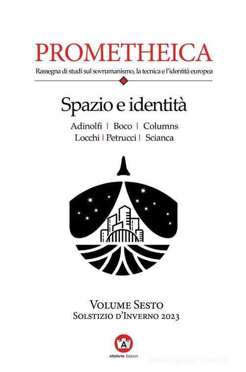 Prometheica vol.6 di Adriano Scianca, Carlomanno Adinolfi edito da Altaforte Edizioni