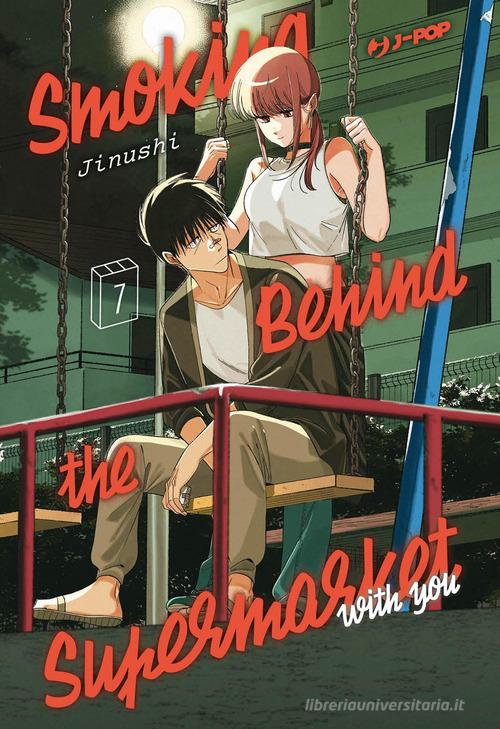 Smoking behind the supermarket with you vol. 7 di Jinushi edito da Edizioni BD