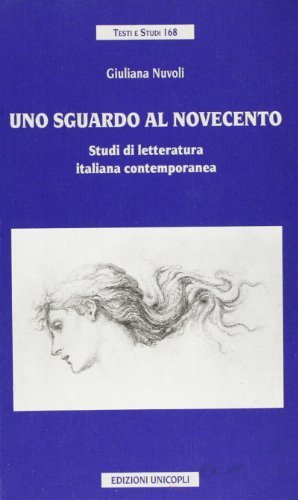 Uno sguardo al Novecento. Studi di letteratura italiana contemporanea di Giuliana Nuvoli edito da Unicopli