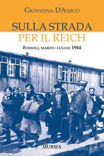 Sulla strada per il Reich di Giovanna D'Amico edito da Ugo Mursia Editore
