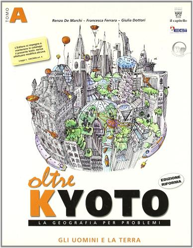 Oltre Kyoto. Con materiali per il docente. Per le Scuole superiori vol.1 di Renzo De Marchi, Francesca Ferrara, Giulia Dottori edito da Il Capitello