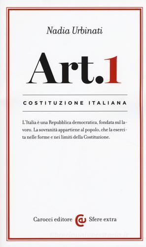 Costituzione italiana: articolo 1 di Nadia Urbinati edito da Carocci