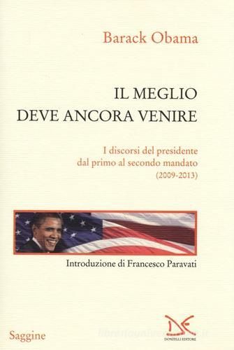 Il meglio deve ancora venire. I discorsi del presidente dal primo al secondo mandato (2009-2013) di Barack Obama edito da Donzelli