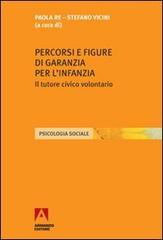 Percorsi e figure di garanzia per l'infanzia. Il tutore civico volontario di Paola Re, Stefano Vicini edito da Armando Editore