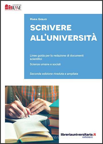 Scrivere all'Università di Mara Giglio edito da libreriauniversitaria.it