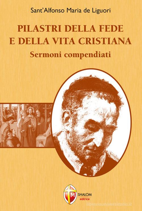 Pilastri della fede e della vita cristiana. Sermoni compendiati