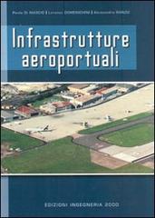 Infrastrutture aeroportuali di Paola Di Mascio, Lorenzo Domenichini, Alessanro Ranzo edito da Ingegneria 2000