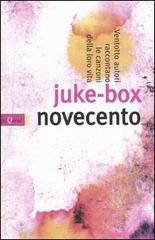 Juke-box Novecento. Ventotto autori raccontano le canzoni della loro vita edito da Pequod