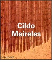 Cildo Meireles di Paulo Herkenhoff edito da Phaidon