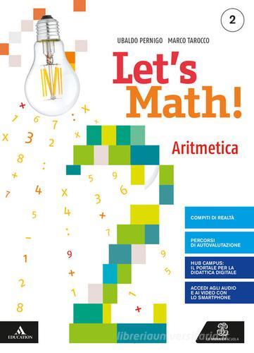 Let's math!. Aritmetica + geometria. Per la Scuola media. Con e-book. Con espansione online vol.2 di Ubaldo Pernigo, Marco Tarocco edito da Le Monnier