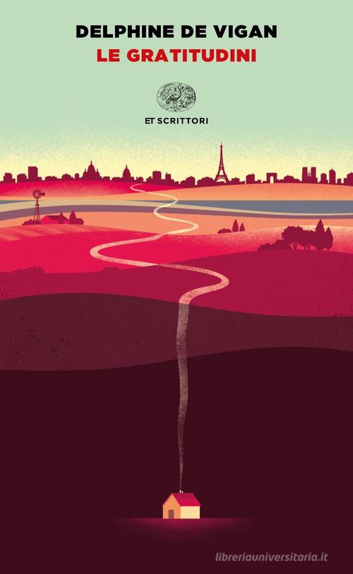 Libro Le gratitudini di Delphine de Vigan Einaudi tascabili. Scrittori di Einaudi
